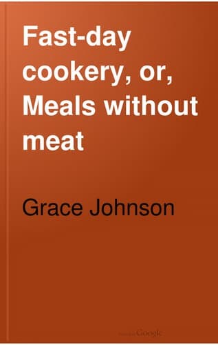 Fast-Day Cookery; or, Meals without Meat