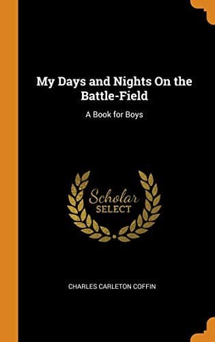 My Days and Nights on the Battle-Field