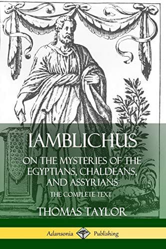 Iamblichus on the mysteries of the Egyptians, Chaldeans, and Assyrians