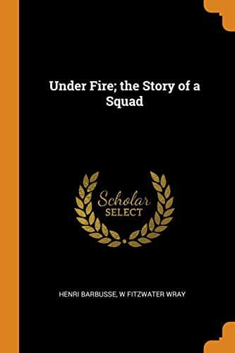 Under Fire: The Story of a Squad