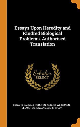 Essays Upon Heredity and Kindred Biological Problems: Authorised Translation