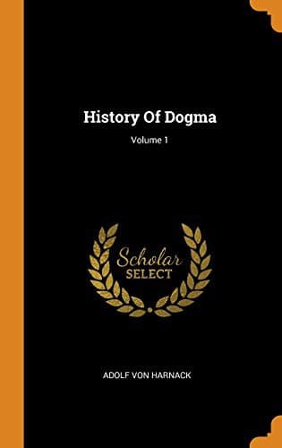 History of Dogma, Volume 1