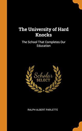 The University of Hard Knocks