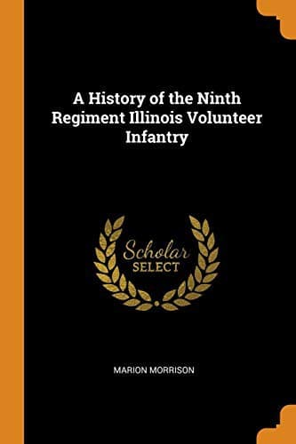 A History of the Ninth Regiment, Illinois Volunteer Infantry
