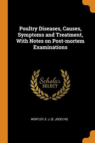 Poultry diseases: Causes, symptoms and treatment, with notes on post-mortem examinations