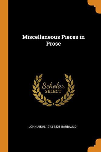 Miscellaneous Pieces, in Prose