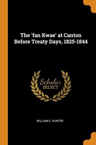 The 'Fan Kwae' at Canton Before Treaty Days 1825-1844