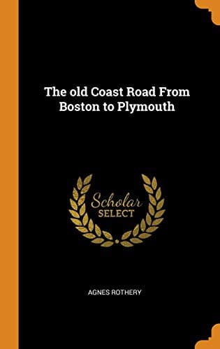 The Old Coast Road: From Boston to Plymouth
