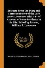 Extracts from the Diary and Correspondence of the Late Amos Lawrence; with a brief account of some incidents of his life
