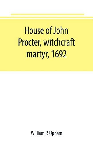 House of John Procter, Witchcraft Martyr, 1692