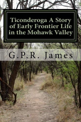 Ticonderoga: A Story of Early Frontier Life in the Mohawk Valley