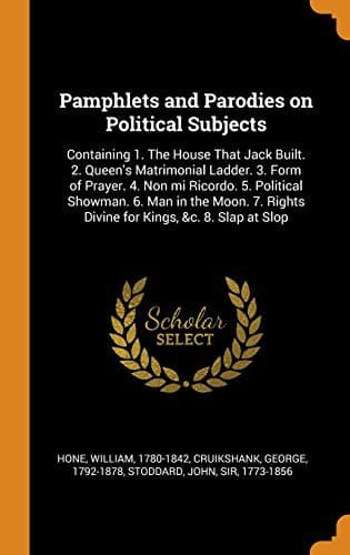 Pamphlets and Parodies on Political Subjects