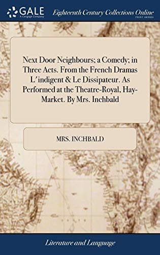 Next Door Neighbours: A Comedy; In Three Acts