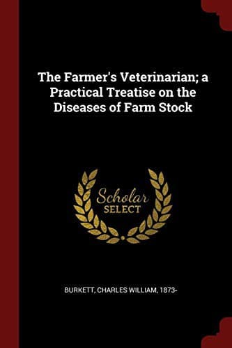 The Farmer's Veterinarian: A Practical Treatise on the Diseases of Farm Stock