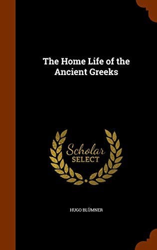 The Home Life of the Ancient Greeks