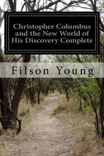 Christopher Columbus and the New World of His Discovery — Complete