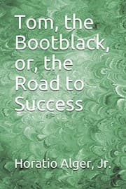 Tom, The Bootblack; or, The Road to Success
