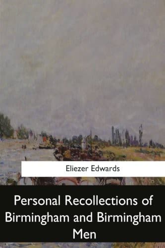 Personal Recollections of Birmingham and Birmingham Men