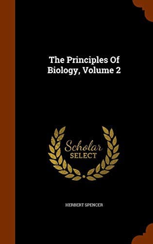 The Principles of Biology, Volume 2 (of 2)
