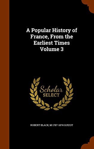 A Popular History of France from the Earliest Times, Volume 3