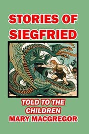 Stories of Siegfried, Told to the Children