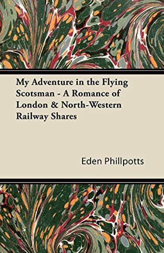 My Adventure in the Flying Scotsman; A Romance of London and North-Western Railway Shares