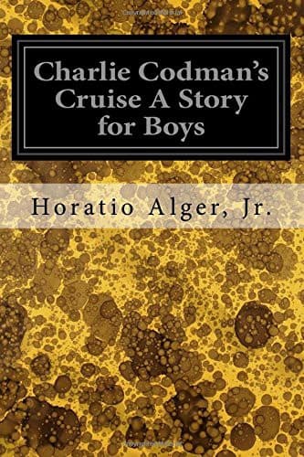Charlie Codman's Cruise: A Story for Boys
