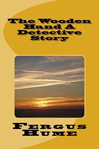 The Wooden Hand: A Detective Story