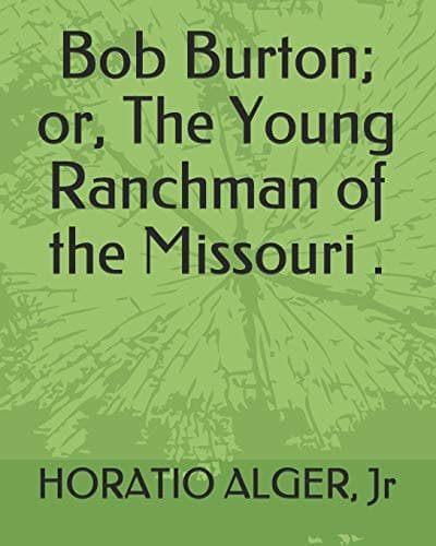 Bob Burton; or, The Young Ranchman of the Missouri