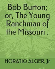 Bob Burton; or, The Young Ranchman of the Missouri