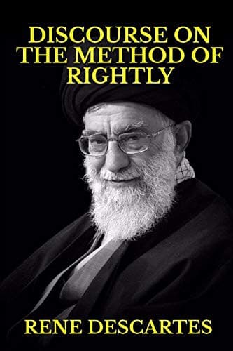 Discourse on the Method of Rightly Conducting One's Reason and of Seeking Truth in the Sciences