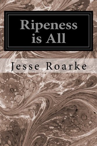 Ripeness is All