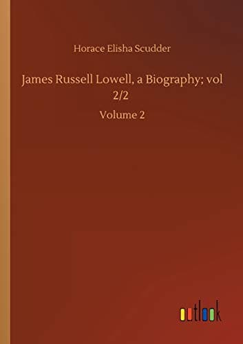 James Russell Lowell, A Biography; vol 2/2