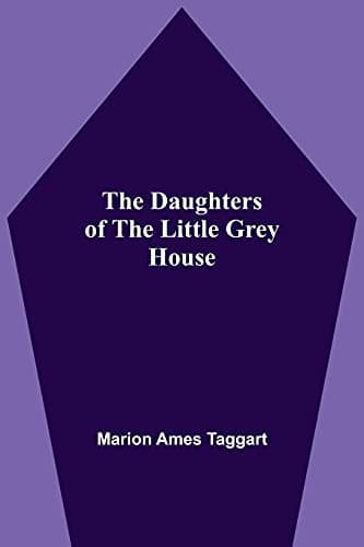 The Daughters of the Little Grey House