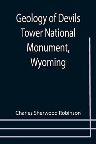Geology of Devils Tower National Monument, Wyoming: A Contribution to General Geology
