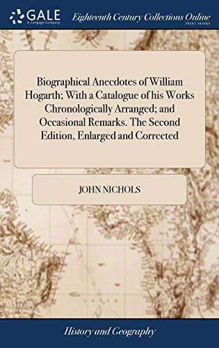 Biographical Anecdotes of William Hogarth, With a Catalogue of His Works