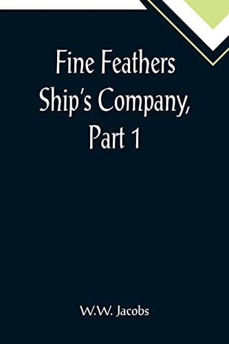 Fine Feathers: Ship's Company, Part 1.
