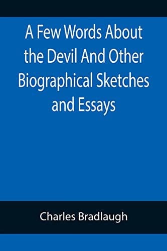 A Few Words About the Devil, and Other Biographical Sketches and Essays