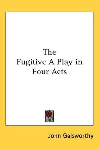The Fugitive: A Play in Four Acts