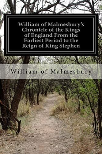 William of Malmesbury's Chronicle of the Kings of England: From the earliest period to the reign of King Stephen