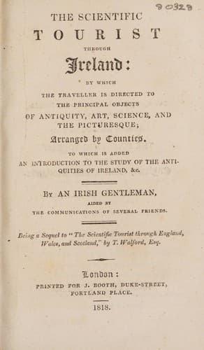 The Scientific Tourist through Ireland: in which the traveller is directed to the principal objects of antiquity, art, science & the picturesque