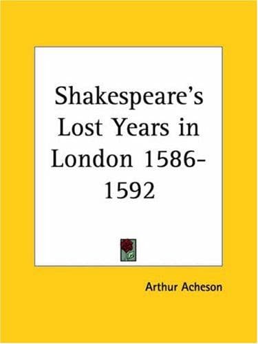 Shakespeare's Lost Years in London, 1586-1592
