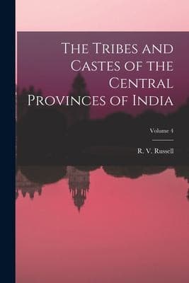 The Tribes and Castes of the Central Provinces of India, Volume 4