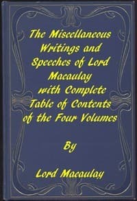 The Miscellaneous Writings and Speeches of Lord Macaulay: Complete Table of Contents of the Four Volumes