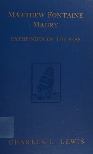 Matthew Fontaine Maury, the Pathfinder of the Seas
