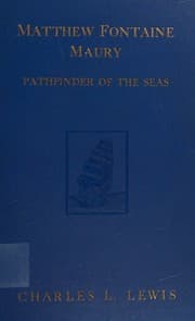 Matthew Fontaine Maury, the Pathfinder of the Seas
