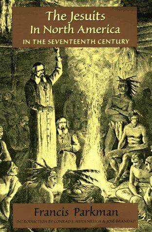 France and England in North America, Part II: The Jesuits in North America in the Seventeenth Century
