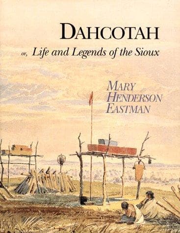 Dahcotah: Life and Legends of the Sioux Around Fort Snelling
