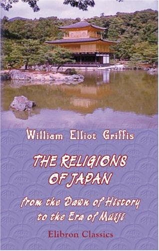 The Religions of Japan, from the Dawn of History to the Era of Méiji