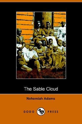 The Sable Cloud: A Southern Tale With Northern Comments (1861)